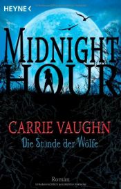 book cover of Midnight Hour 01.Die Stunde der Wölfe by Carrie Vaughn