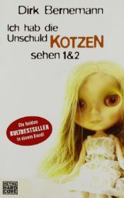 book cover of Ich hab die Unschuld kotzen sehen 1 2 by Dirk Bernemann
