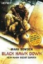 book cover of Black Hawk Down - Kein Mann bleibt zurück by Mark Bowden