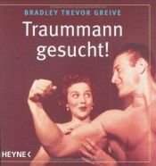 book cover of Traummann gesucht! by Bradley Trevor Greive