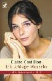 book cover of Je prends racine by Claire Castillon