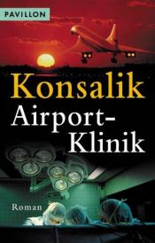 book cover of Airport-Klinik by Heinz G. Konsalik