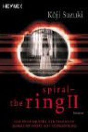 book cover of Spiral – The Ring II by Kōji Suzuki
