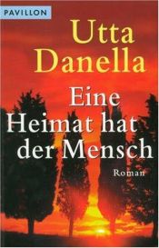book cover of Eine Heimat hat der Mensch by Utta Danella