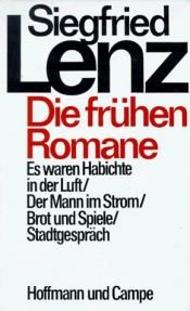 book cover of Die frühen Romane : Es waren Habichte in der Luft, Der Mann im Strom, Brot und Spiele, Stadtgespräch by Siegfried Lenz