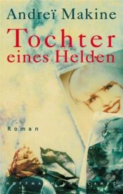 book cover of Tochter eines Helden by Andreï Makine