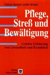 book cover of Pflege, Streß und Bewältigung: Gelebte Erfahrung von Gesundheit und Krankheit by Patricia Benner