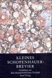 book cover of Kleines Schopenhauer - Brevier. Gedanken aus dem Handschriftlichen Nachlaß by آرثر شوبنهاور