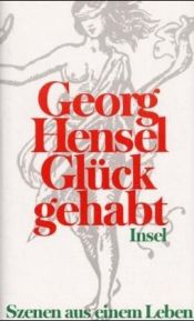 book cover of Glück gehabt: Szenen aus einem Leben by Georg Hensel