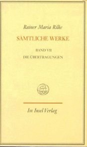 book cover of Sämtliche Werke in sieben Bänden: Siebter Band: Die Übertragungen. Zweisprachige Ausgabe: Bd. 7 by راينر ماريا ريلكه