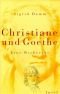 Christiane und Goethe: Eine Recherche