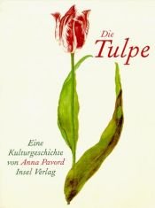 book cover of Die Tulpe: Eine Kulturgeschichte by Anna Pavord