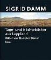 book cover of Tage- und Nächtebücher aus Lappland by Sigrid Damm