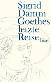 book cover of Goethes letzte Reise by Sigrid Damm