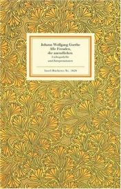 book cover of Alle Freuden, die unendlichen : Liebesgedichte und Interpretationen by Йоганн Вольфганг фон Гете
