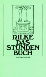 book cover of Insel Taschenbücher, Nr.2, Das Stundenbuch: Enthaltend die drei Bücher: Vom mönchischen Leben, Von der Pilgerschaft, Von der Armut und vom Tod by Rainer Maria Rilke