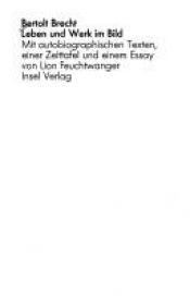 book cover of Bertolt Brecht. Leben und Werk im Bild. Mit autobiographischen Texten und einer Zeittafel. by Bertolt Brecht