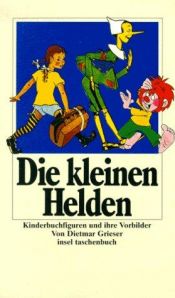 book cover of Die kleinen Helden by Dietmar Grieser