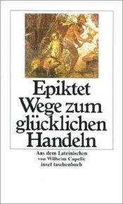 book cover of Wege zum glücklichen Handeln by Epictète