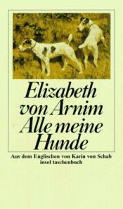 book cover of Alle meine Hunde by Elizabeth von Arnim