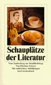 book cover of Schauplätze der Literatur. Vom Zauberberg zur Strudlhofstiege. by Dietmar Grieser