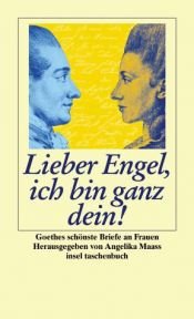 book cover of Lieber Engel, ich bin ganz dein by Johann Wolfgang von Goethe