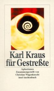 book cover of Karl Kraus für Gestreßte. Aphorismen. by Karl Kraus