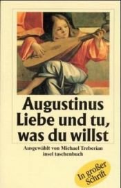 book cover of Liebe und tu, was Du willst. Großdruck. by St. Augustine