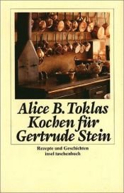 book cover of Das Alice B. Toklas Kochbuch. Kochen für Gertrude Stein und ihre Gäste by Alice B. Toklas