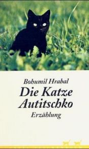 book cover of Die Katze Autitschko by Bohumil Hrabal