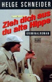 book cover of Zieh dich aus, du alte Hippe by Helge Schneider