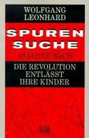 book cover of Spurensuche.: 40 Jahre nach 'Die Revolution entläßt ihre Kinder' by Wolfgang Leonhard
