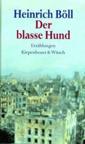 book cover of Der blasse Hund : Erzählungen by Heinrich Böll