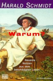 book cover of Warum? Neueste Notizen aus dem beschädigten Leben by Harald Schmidt