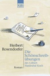 book cover of Die Schönschreibübungen des Gilbert Hasdrubal Koch by Herbert Rosendorfer