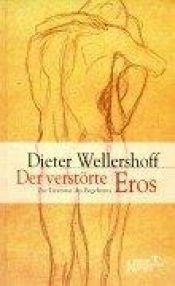book cover of Der verstörte Eros: Zur Literatur des Begehrens by Dieter Wellershoff