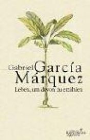 book cover of Leben, um davon zu erzählen by Gabriel García Márquez