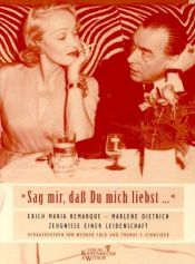 book cover of Sag mir, dass du mich liebst-- : Erich Maria Remarque--Marlene Dietrich : Zeugnisse einer Leidenschaft by Еріх Марія Ремарк