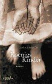 book cover of Koenigs Kinder by Kathrin Schmidt