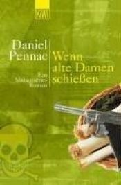 book cover of Wenn alte Damen schießen... Ein Malaussene- Roman. by Daniel Pennac