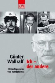 book cover of Ich - der andere. Reportagen aus vier Jahrzehnten. by Günter Wallraff