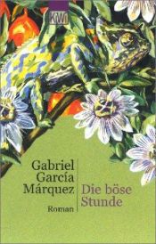 book cover of Die böse Stunde Roman by Gabriel García Márquez