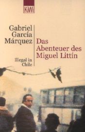 book cover of Das Abenteuer des Miguel Littín by Gabriel García Márquez