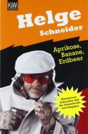 book cover of Aprikose, Banane, Erdbeer: Kommissar Schneider und die Satanskralle von Singapur by Helge Schneider