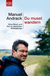 book cover of Du musst wandern. Ohne Stock und Hut im deutschen Mittelgebirge by Manuel Andrack