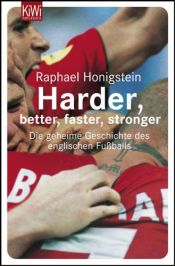 book cover of Harder, better, faster, stronger: Die geheime Geschichte des englischen Fußballs by Raphael Honigstein