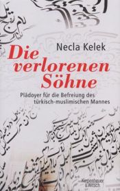 book cover of Die verlorenen Söhne: Plädoyer für die Befreiung des türkisch-muslimischen Mannes by Necla Kelek