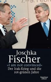 book cover of I'm not convinced: Der Irakkrieg und die rot-grünen Jahre by Joschka Fischer
