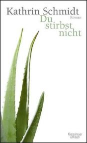 book cover of Du stirbst nicht Roman by Kathrin Schmidt