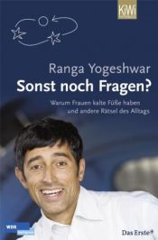 book cover of Sonst noch Fragen?: warum Frauen kalte Füße haben und andere Rätsel des Alltags by Ranga Yogeshwar